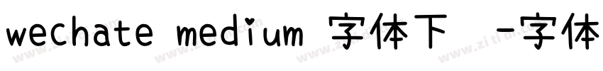 wechate medium 字体下载字体转换